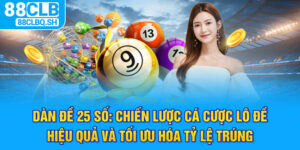 Dàn Đề 25 Số - Chiến Lược Cá Cược Lô Đề, Tối Ưu Tỷ Lệ Trúng