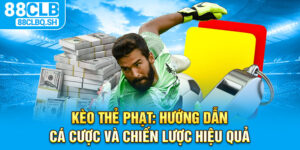Kèo Thẻ Phạt Hướng Dẫn Cá Cược và Chiến Lược Hiệu Quả