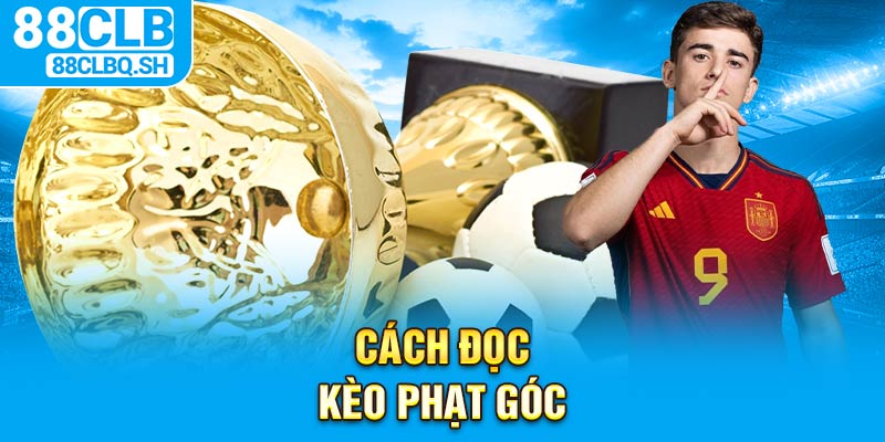 Cách Đọc Kèo Phạt Góc