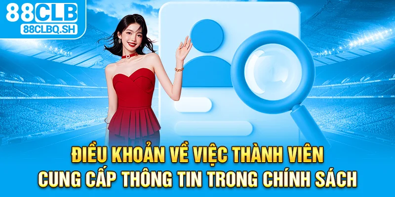 Điều khoản về việc thành viên cung cấp thông tin trong chính sách