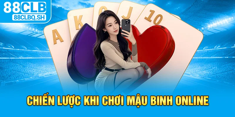 Chiến Lược Khi Chơi Mậu Binh Online